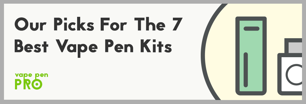 Best Vape Pen Kits 2016 reviewed by Vape Pen Pro